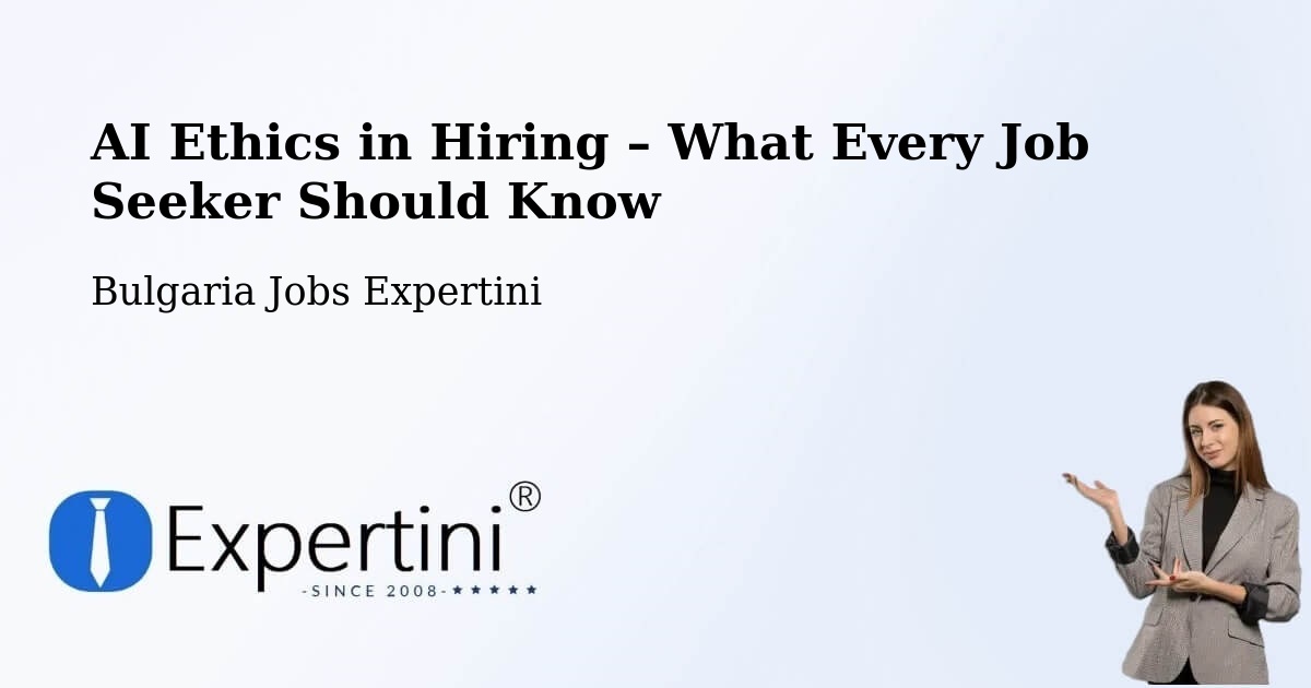 AI Ethics in Recruitment & Hiring – Debelets - Debelets, Bulgaria Jobs Expertini